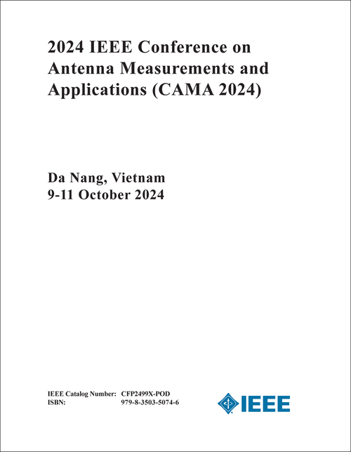 ANTENNA MEASUREMENTS AND APPLICATIONS. IEEE CONFERENCE. 2024. (CAMA 2024)