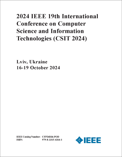 COMPUTER SCIENCE AND INFORMATION TECHNOLOGIES. IEEE INTERNATIONAL CONFERENCE. 19TH 2024. (CSIT 2024)