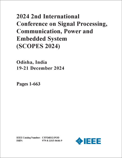 SIGNAL PROCESSING, COMMUNICATION, POWER AND EMBEDDED SYSTEMS. INTERNATIONAL CONFERENCE. 2ND 2024. (SCOPES 2024) (2 VOLS)