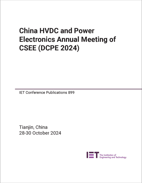 CHINA HVDC AND POWER ELECTRONICS ANNUAL MEETING OF CSEE. 2024. (DCPE 2024)
