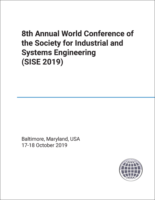SOCIETY FOR INDUSTRIAL AND SYSTEMS ENGINEERING. ANNUAL WORLD CONFERENCE. 8TH 2019. (SISE 2019)