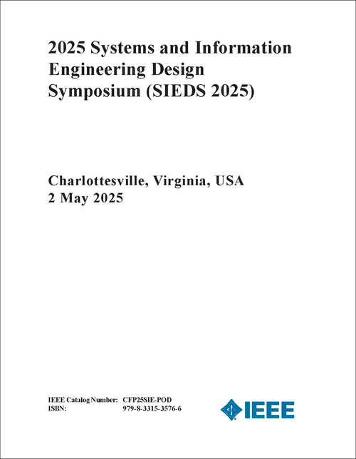 SYSTEMS AND INFORMATION ENGINEERING DESIGN SYMPOSIUM. 2025. (SIEDS 2025)