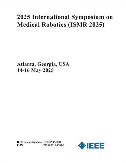 MEDICAL ROBOTICS. INTERNATIONAL SYMPOSIUM. 2025. (ISMR 2025)