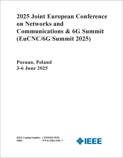 NETWORKS AND COMMUNICATIONS. JOINT EUROPEAN CONFERENCE. 2025. (EuCNC/6G Summit 2025) (AND 6G SUMMIT)