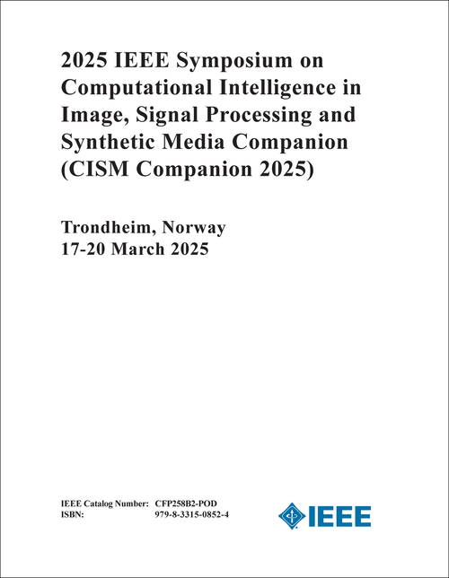COMPUTATIONAL INTELLIGENCE IN IMAGE, SIGNAL PROCESSING AND SYNTHETIC MEDIA COMPANION. IEEE SYMPOSIUM. 2025. (CISM Companion 2025)