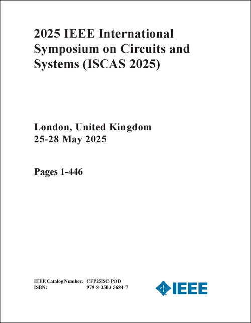CIRCUITS AND SYSTEMS. IEEE INTERNATIONAL SYMPOSIUM. 2025. (ISCAS 2025) (9 VOLS)