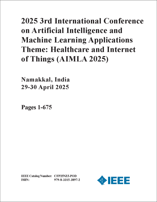 ARTIFICIAL INTELLIGENCE AND MACHINE LEARNING APPLICATIONS THEME: HEALTHCARE AND INTERNET OF THINGS. INTL CONFERENCE. 3RD 2025. (AIMLA 2025) (2 VOLS)