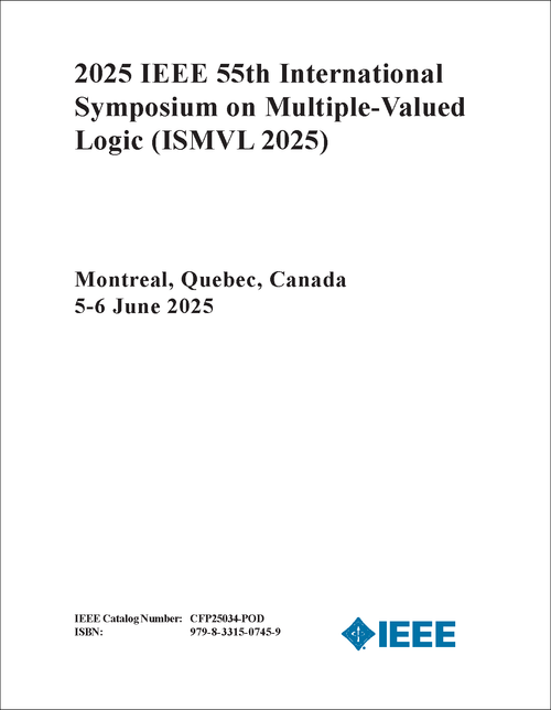MULTIPLE-VALUED LOGIC. IEEE INTERNATIONAL SYMPOSIUM. 55TH 2025. (ISMVL 2025)