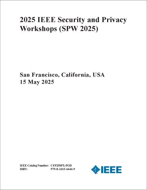 SECURITY AND PRIVACY WORKSHOPS. IEEE. 2025. (SPW 2025)