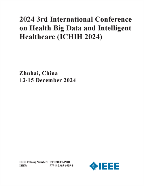 HEALTH BIG DATA AND INTELLIGENT HEALTHCARE. INTERNATIONAL CONFERENCE. 3RD 2024. (ICHIH 2024)