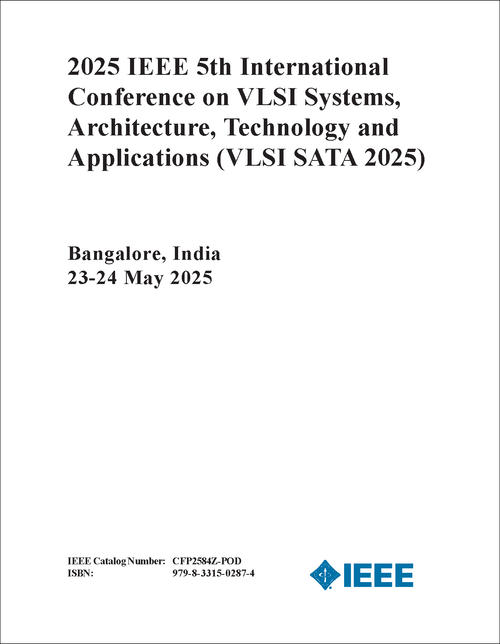 VLSI SYSTEMS, ARCHITECTURE, TECHNOLOGY AND APPLICATIONS. IEEE INTERNATIONAL CONFERENCE. 5TH 2025. (VLSI SATA 2025)