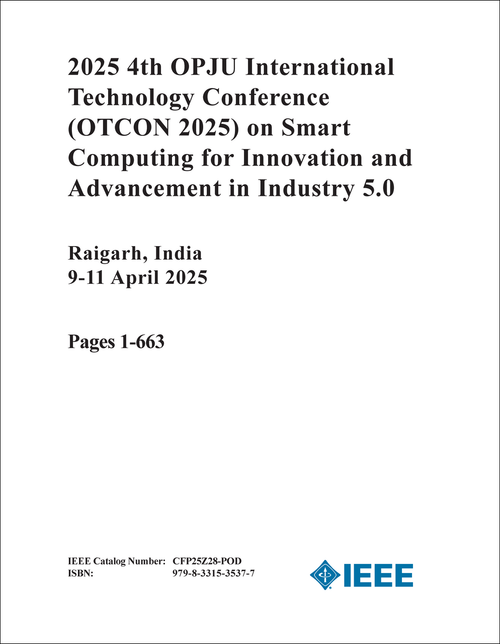 SMART COMPUTING FOR INNOVATION AND ADVANCEMENT IN INDUSTRY 5.0. OPJU INTERNATIONAL TECHNOLOGY CONFERENCE. 4TH 2025. (OTCON 2025) (4 VOLS)