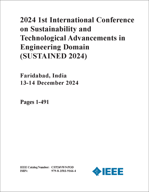 SUSTAINABILITY AND TECHNOLOGICAL ADVANCEMENTS IN ENGINEERING DOMAIN. INTERNATIONAL CONFERENCE. 1ST 2024. (SUSTAINED 2024) (2 VOLS)