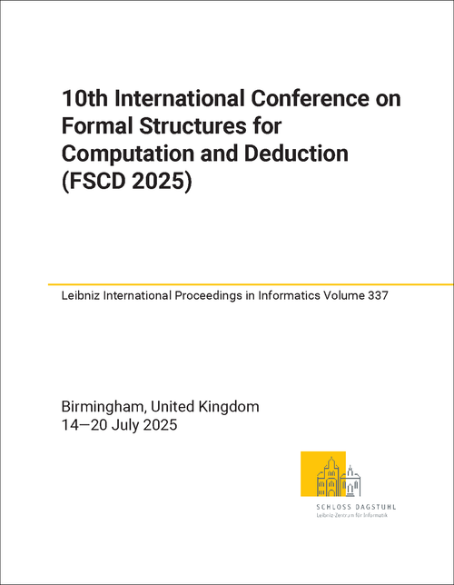 FORMAL STRUCTURES FOR COMPUTATION AND DEDUCTION. INTERNATIONAL CONFERENCE. 10TH 2025. (FSCD 2025)