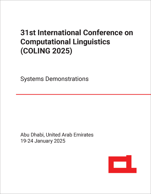 COMPUTATIONAL LINGUISTICS. INTERNATIONAL CONFERENCE. 31ST 2025. (COLING 2025) SYSTEM DEMONSTRATIONS