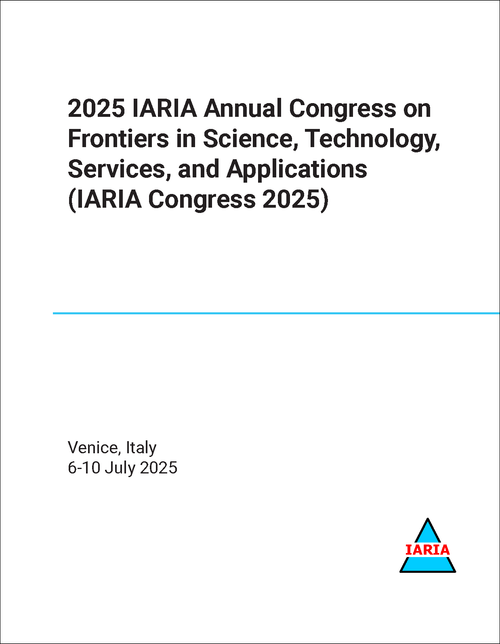 FRONTIERS IN SCIENCE, TECHNOLOGY, SERVICES, AND APPLICATIONS. IARIA ANNUAL CONGRESS. 2025. (IARIA CONGRESS 2025)