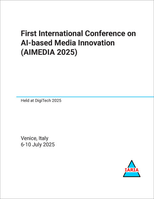 AI-BASED MEDIA INNOVATION. INTERNATIONAL CONFERENCE. 1ST 2025. (AIMEDIA 2025)