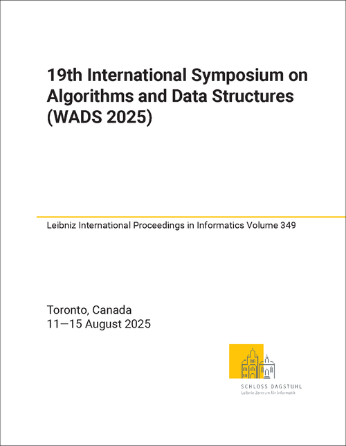 ALGORITHMS AND DATA STRUCTURES. INTERNATIONAL SYMPOSIUM. 19TH 2025. (WADS 2025)