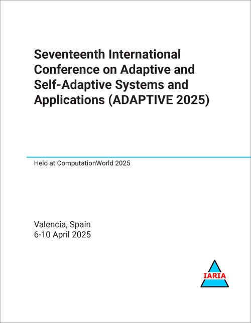 ADAPTIVE AND SELF-ADAPTIVE SYSTEMS AND APPLICATIONS. INTERNATIONAL CONFERENCE. 17TH 2025. (ADAPTIVE 2025)