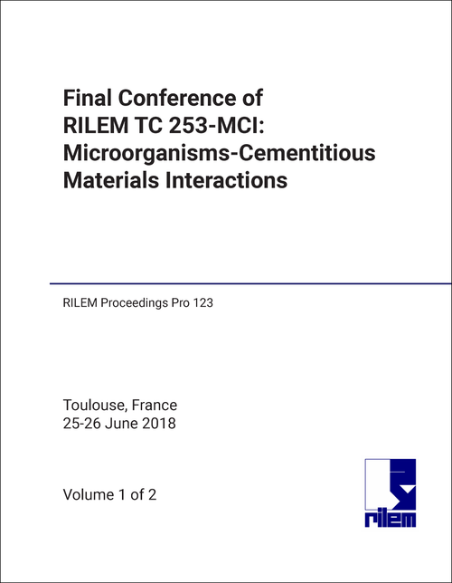 RILEM TC 253-MCI: MICROORGANISMS-CEMENTITIOUS MATERIALS INTERACTIONS. FINAL CONFERENCE. 2018. (2 PARTS)