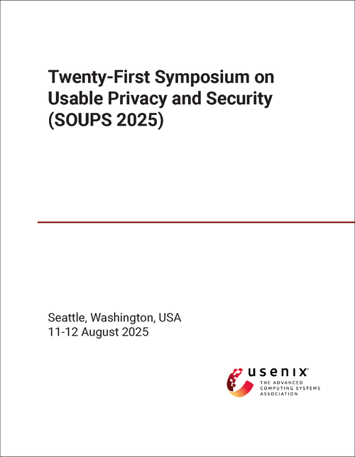 USABLE PRIVACY AND SECURITY. SYMPOSIUM. 21ST 2025. (SOUPS 2025)