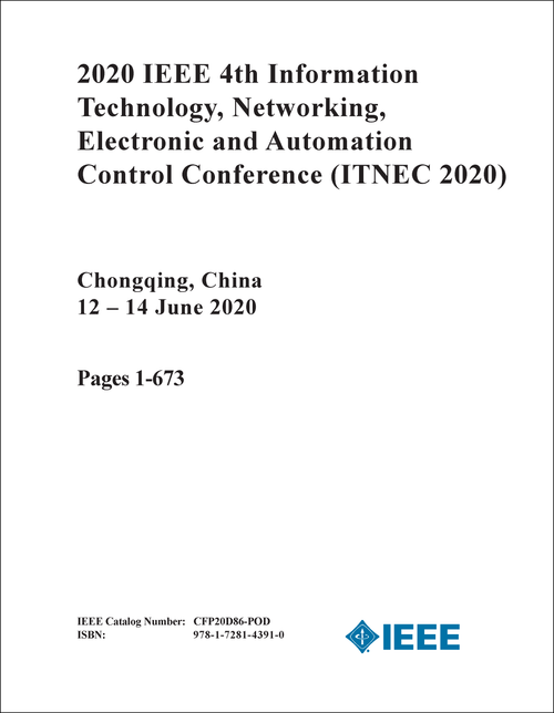 INFORMATION TECHNOLOGY, NETWORKING, ELECTRONIC AND AUTOMATION CONTROL CONFERENCE. IEEE. 4TH 2020. (ITNEC 2020) (4 VOLS)
