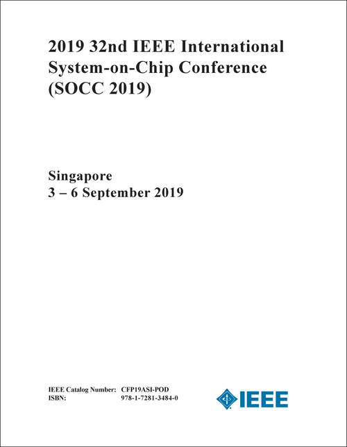 SYSTEM-ON-CHIP CONFERENCE. IEEE INTERNATIONAL. 32ND 2019. (SOCC 2019)