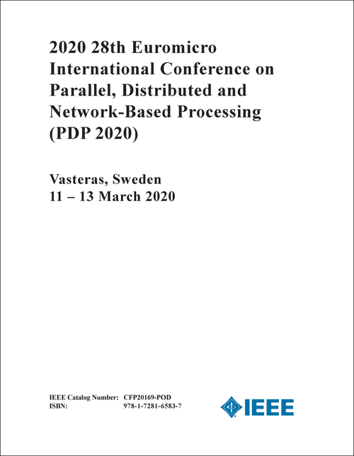 PARALLEL, DISTRIBUTED AND NETWORK-BASED PROCESSING. EUROMICRO INTERNATIONAL CONFERENCE. 28TH 2020. (PDP 2020)