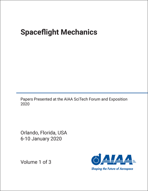 SPACEFLIGHT MECHANICS. (3 VOLS) PAPERS PRESENTED AT THE AIAA SCITECH FORUM AND EXPOSITION 2020