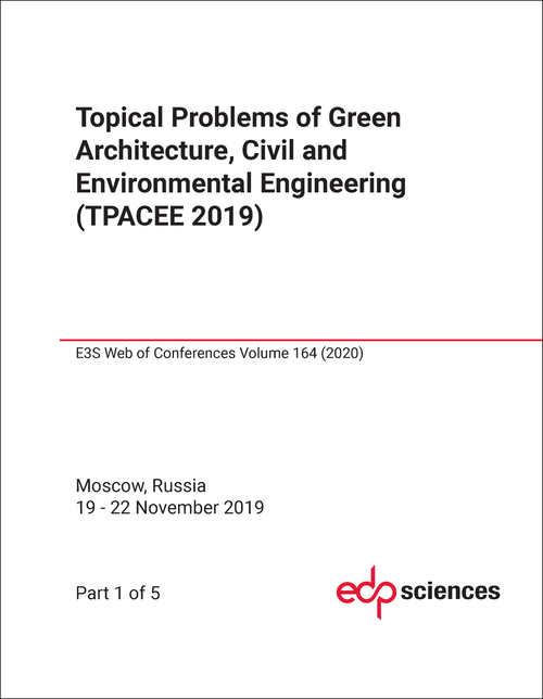 TOPICAL PROBLEMS OF GREEN ARCHITECTURE, CIVIL AND ENVIRONMENTAL ENGINEERING. 2019. (TPACEE 2019) (5 PARTS)