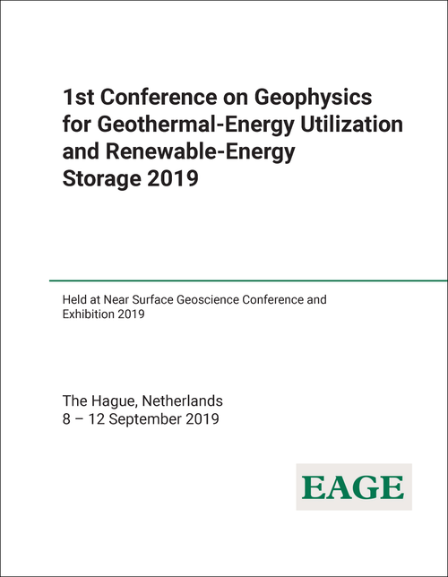 GEOPHYSICS FOR GEOTHERMAL-ENERGY UTILIZATION AND RENEWABLE-ENERGY STORAGE. CONFERENCE. 1ST 2019. (HELD AT NEAR SURFACE GEOSCIENCE CONFERENCE AND EXHIBITION 2019)