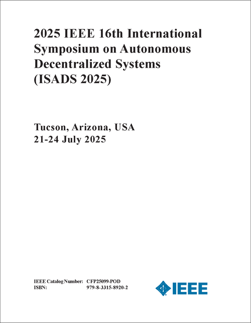 AUTONOMOUS DECENTRALIZED SYSTEMS. IEEE INTERNATIONAL SYMPOSIUM. 16TH 2025. (ISADS 2025)
