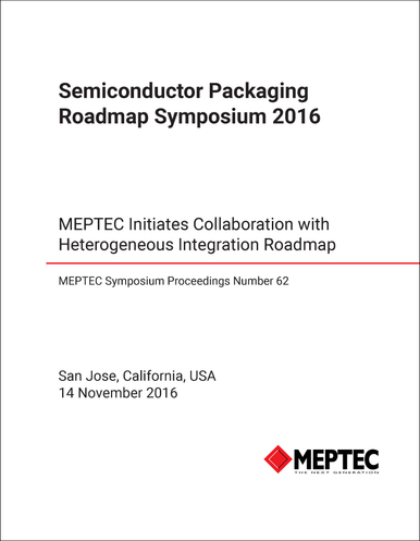 SEMICONDUCTOR PACKAGING ROADMAP SYMPOSIUM. 2016. MEPTEC INITIATES ...