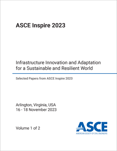 ASCE INSPIRE. 2023. (2 VOLS) INFRASTRUCTURE INNOVATION AND ADAPTION FOR ...