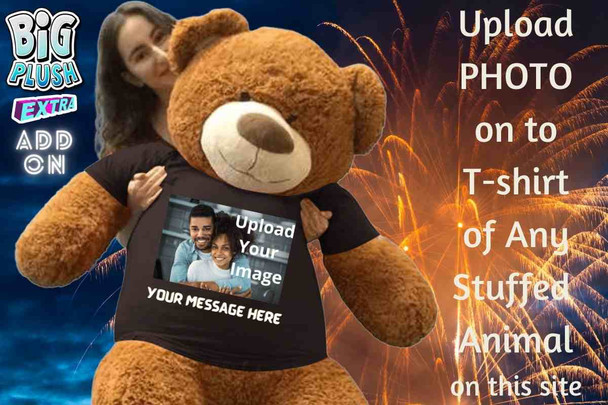 Upload your photo to have it printed on a t-shirt and dressed on to any Big Plush stuffed animal available on this site. This is an add on service. The t-shirt can be removed without damaging the stuffed animal.