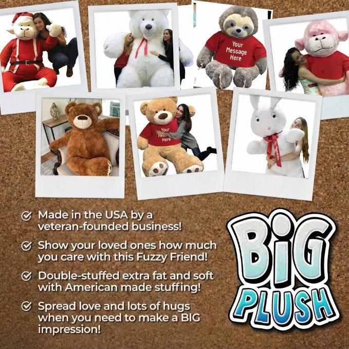 Bigplush.com is your home for giant stuffed animals made with love in South Carolina Big Plush is an American small business that manufacturers giant stuffed animals and is founded by a U.S. Navy veteran