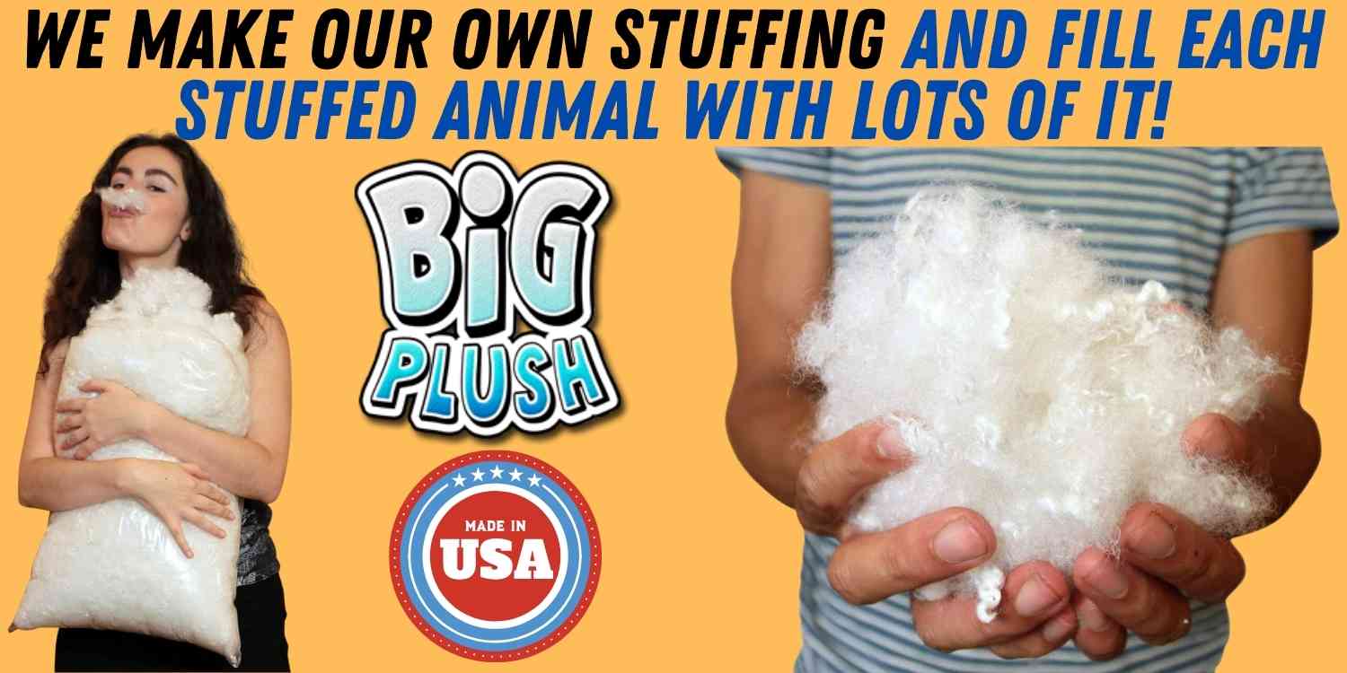 Big Plush brand giant stuffed animals contain premium quality American made, pillow soft stuffing, and LOTs of it!