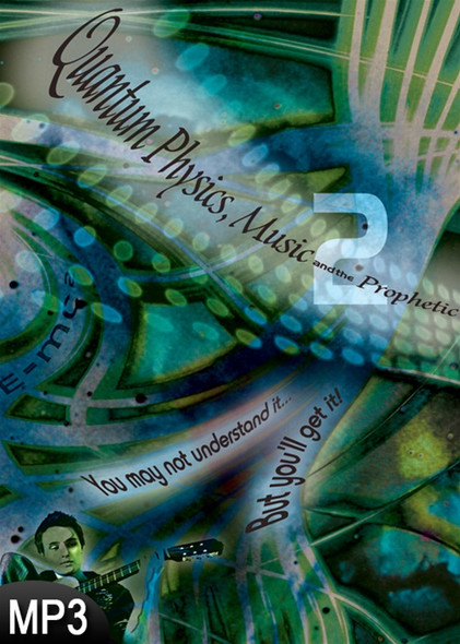 MP3 Teaching (DOWNLOAD ITEM) - A Double Dose - Quantum Physics Music And The Prophetic -- by Ray Hughes and David Van Koevering