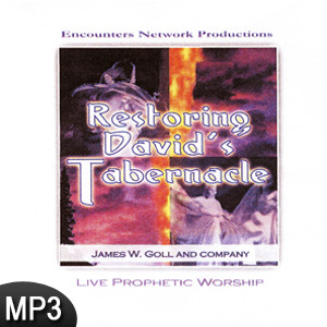 MP3 Music (DOWNLOAD ITEM) - Restoring David's Tabernacle -- by James W. Goll