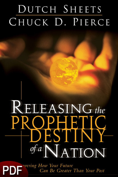 PDF E-Book (DOWNLOAD ITEM) - Releasing the Prophetic Destiny of a Nation -- by Dutch Sheets and Chuck D. Pierce