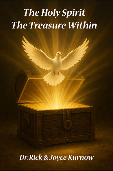 The Holy Spirit: The Treasure Within by Dr. Rick & Joyce Kurnow