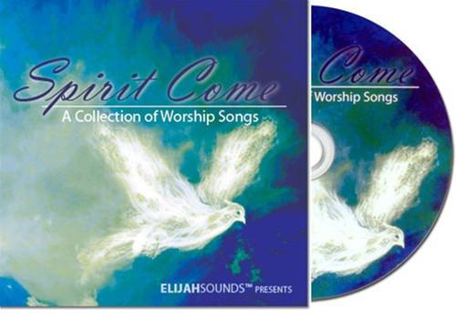 Spirit Come: A Collection of Worship Songs -- by ELIJAHSounds
