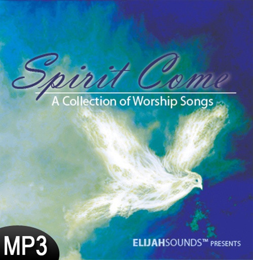 MP3 Music (DOWNLOAD ITEM) - Spirit Come: A Collection of Worship Songs -- by ELIJAHSounds