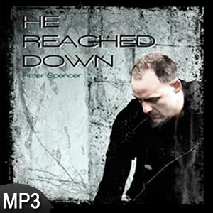 MP3 Music (DOWNLOAD ITEM) - He Reached Down -- by Peter Spencer