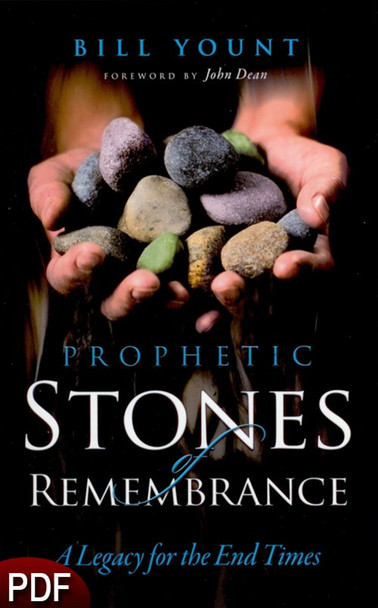 PDF E-Book (DOWNLOAD ITEM) - Prophetic Stones of Remembrance: A Legacy for the End Times -- by Bill Yount