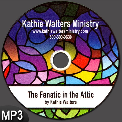 MP3 Teaching (DOWNLOAD ITEM) - The Fanatic in the Attic -- by Kathie Walters