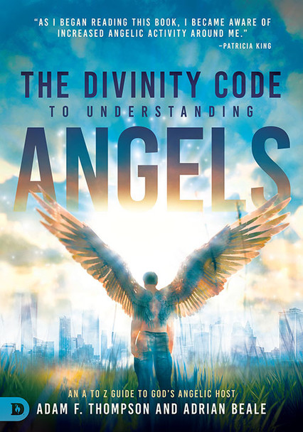 The Divinity Code to Understanding Angels: An A to Z Guide to God's Angelic Host -- by Adam F. Thompson & Adrian Beale