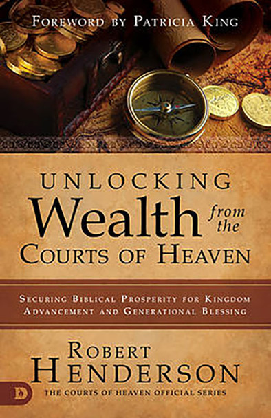 PDF E-Book (DOWNLOAD ITEM) - Unlocking Wealth from the Courts of Heaven: Securing Biblical Prosperity for Kingdom Advancement and Generational Blessing -- by Robert Henderson 
