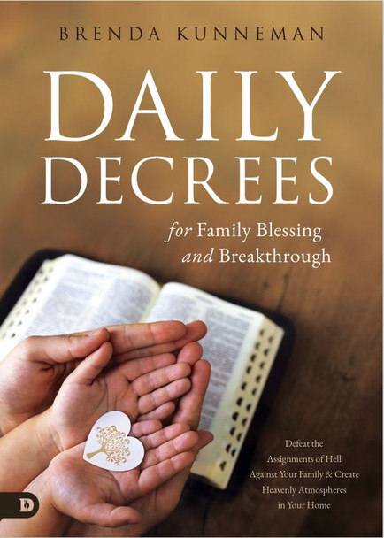 PDF E-Book (DOWNLOAD ITEM) - Daily Decrees for Family Blessing and Breakthrough: Defeat the Assignments of Hell Against Your Family and Create Heavenly Atmospheres in Your Home -- by Brenda Kunneman