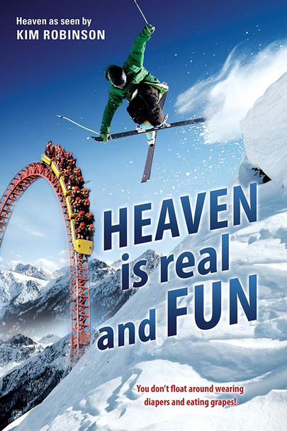 Heaven is Real and Fun -- by Kim Robinson